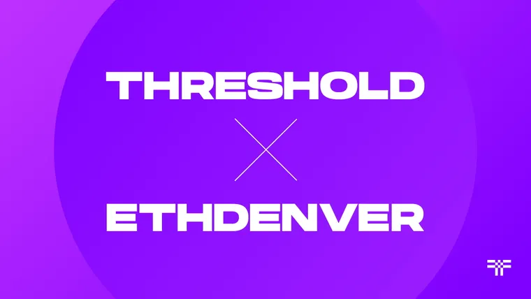 Threshold and ETHDenver 2022