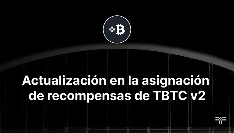 Actualización en la asignación de recompensas entre stakers de tBTC y PRE