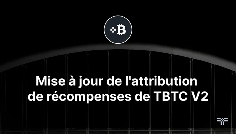 Mise à jour du système d'attribution des récompenses entre les stakers de tBTC et PRE