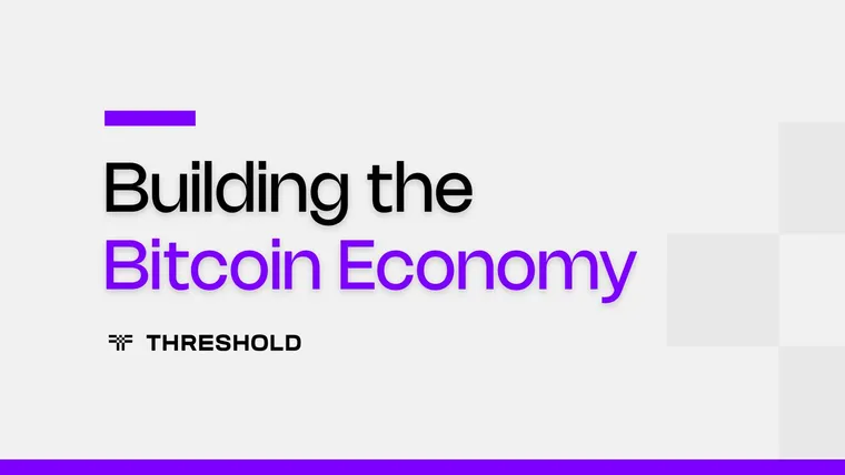 Building the Bitcoin Economy | threshold.network