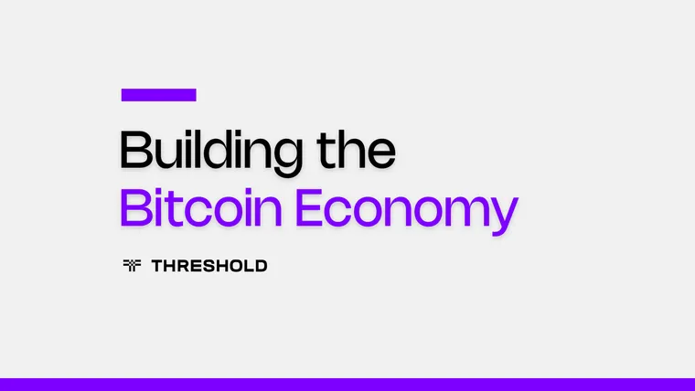 The Future of Threshold: Building the Bitcoin Economy